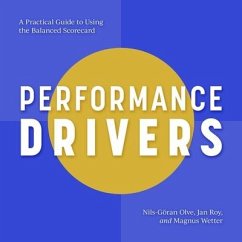 Performance Drivers: A Practical Guide to Using the Balanced Scorecard - Olve, Nils-Goran; Roy, Jan