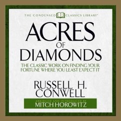 Acres of Diamonds: The Classic Work on Finding Your Fortune Where You Least Expect It - Conwell, Russell H.; Conwell, Russel H.; Conwell, Russell
