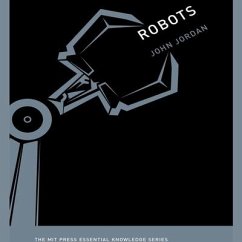 Robots: The Mit Press Essential Knowledge Series - Jordan, John M.