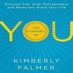 The Economy of You Lib/E: Discover Your Inner Entrepreneur and Recession-Proof Your Life - Palmer, Kimberly
