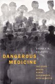 Dangerous Medicine: The Story Behind Human Experiments with Hepatitis