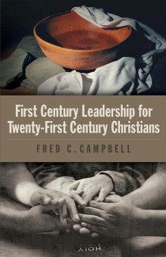 First Century Leadership for Twenty First Century Christians - Campbell, Fred C.