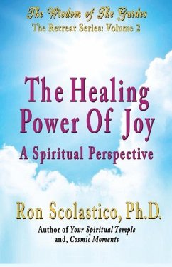 The Healing Power of Joy: A Spiritual Perspective - Scolastico, Ron