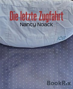 Die letzte Zugfahrt (eBook, ePUB) - Noack, Nancy