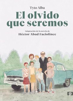 El Olvido Que Seremos (Novela Gráfica) / Memories of My Father. Graphic Novel - Abad Faciolince, Hector; Alba, Tyto