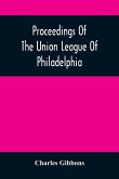 Proceedings Of The Union League Of Philadelphia