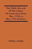 The Public Records Of The Colony Of Connecticut From May, 1726, To May, 1735 Inclusive