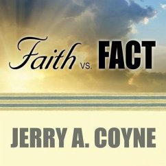 Faith Versus Fact: Why Science and Religion Are Incompatible - Coyne, Jerry A.