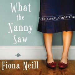 What the Nanny Saw - Neill, Fiona
