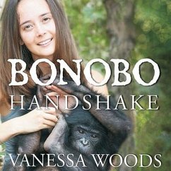 Bonobo Handshake Lib/E: A Memoir of Love and Adventure in the Congo - Woods, Vanessa