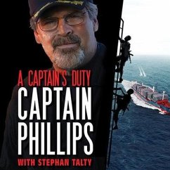 A Captain's Duty: Somali Pirates, Navy Seals, and Dangerous Days at Sea - Phillips, Richard; Talty, Stephan