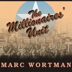 The Millionaires' Unit Lib/E: The Aristocratic Flyboys Who Fought the Great War and Invented American Air Power