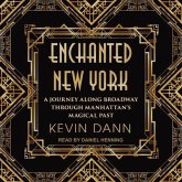 Enchanted New York Lib/E: A Journey Along Broadway Through Manhattan's Magical Past