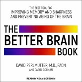 The Better Brain Book Lib/E: The Best Tools for Improving Memory and Sharpness and Preventing Aging of the Brain