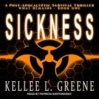 Sickness Lib/E: A Post-Apocalyptic Survival Thriller
