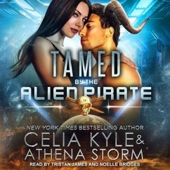 Tamed by the Alien Pirate Lib/E - Kyle, Celia; Storm, Athena