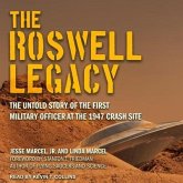 The Roswell Legacy Lib/E: The Untold Story of the First Military Officer at the 1947 Crash Site