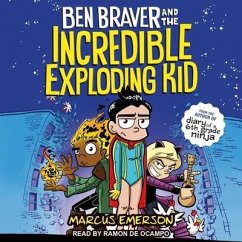 Ben Braver and the Incredible Exploding Kid Lib/E - Emerson, Marcus