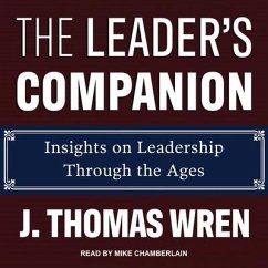 The Leader's Companion Lib/E: Insights on Leadership Through the Ages - Wren, J. Thomas