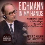 Eichmann in My Hands Lib/E: A First-Person Account by the Israeli Agent Who Captured Hitler's Chief Executioner