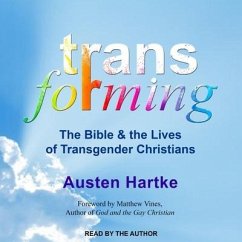 Transforming Lib/E: The Bible and the Lives of Transgender Christians - Hartke, Austen