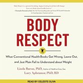 Body Respect Lib/E: What Conventional Health Books Get Wrong, Leave Out, and Just Plain Fail to Understand about Weight