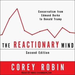The Reactionary Mind Lib/E: Conservatism from Edmund Burke to Donald Trump - Robin, Corey