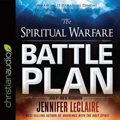 Spiritual Warfare Battle Plan Lib/E: Unmasking 15 Harassing Demons That Want to Destroy Your Life - Leclaire, Jennifer