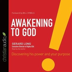 Awakening to God Lib/E: Discovering His Power and Your Purpose - Long, Gerard