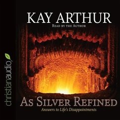 As Silver Refined: Answers to Life's Disappointments - Arthur, Kay
