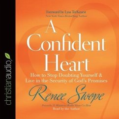 Confident Heart: How to Stop Doubting Yourself and Live in the Security of God's Promises - Swope, Renee; Terkeurst, Lysa