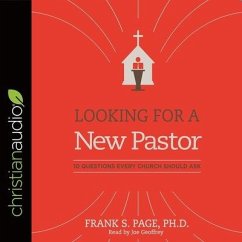 Looking for a New Pastor: 10 Questions Every Church Should Ask - Page, Frank