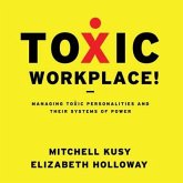 Toxic Workplace! Lib/E: Managing Toxic Personalities and Their Systems of Power