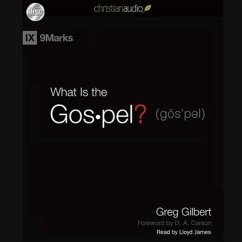 What Is the Gospel? Lib/E - Gilbert, Greg