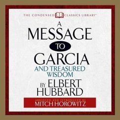 A Message to Garcia: And Treasured Wisdom - Hubbard, Elbert