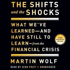 The Shifts and the Shocks: What We've Learned and Have Still to Learn from the Financial Crisis - Wolf, Martin