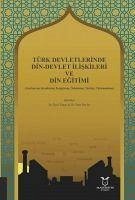 Türk Devletlerinde Din - Devlet Iliskileri ve Din Egitimi - Erpay, Ilyas; Beylur, Suat