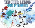 &quote;Teacher Legion&quote; Heroes of the Universe