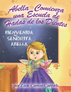 Abella Comienza una Escuela de Hadas de los Dientes - Carruth, Zane Carson