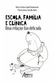 Escola, Família e Clínica: Uma Relação Tão Delicada (eBook, ePUB)