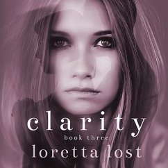 Clarity Book Three - Lost, Loretta