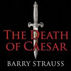 The Death of Caesar Lib/E: The Story of History's Most Famous Assassination