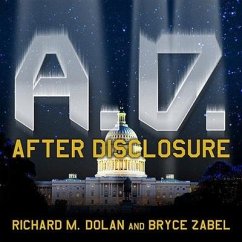 A.D. After Disclosure Lib/E: When the Government Finally Reveals the Truth about Alien Contact - Dolan, Richard M.; Zabel, Bryce