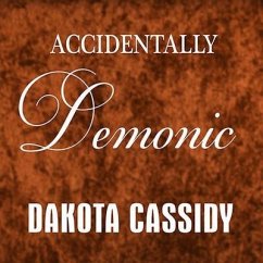 Accidentally Demonic Lib/E - Cassidy, Dakota