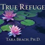 True Refuge Lib/E: Finding Peace and Freedom in Your Own Awakened Heart
