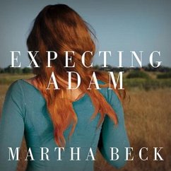 Expecting Adam Lib/E: A True Story of Birth, Rebirth, and Everyday Magic - Beck, Martha