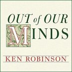 Out of Our Minds Lib/E: Learning to Be Creative