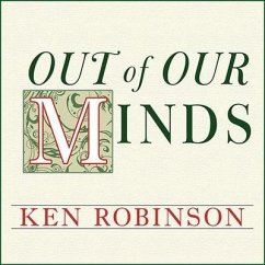 Out of Our Minds Lib/E: Learning to Be Creative - Robinson, Ken