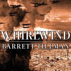Whirlwind: The Air War Against Japan 1942-1945 - Tillman, Barrett