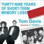 Thirty-Nine Years of Short-Term Memory Loss Lib/E